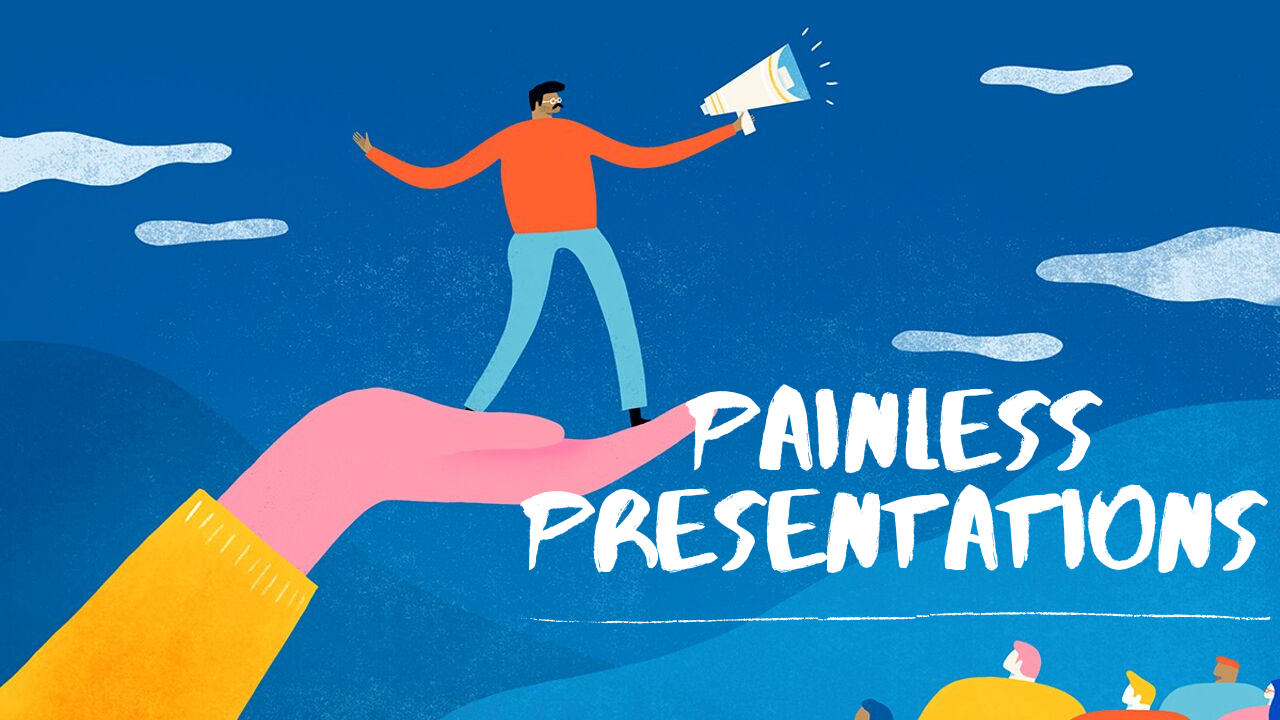 Painless Presentations