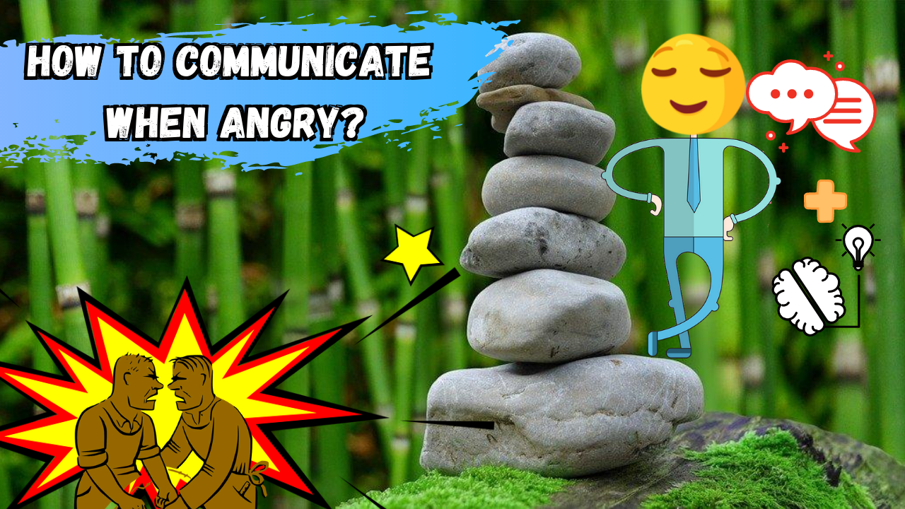 How Dare You! Controlling Your Anger in a Communication Setting