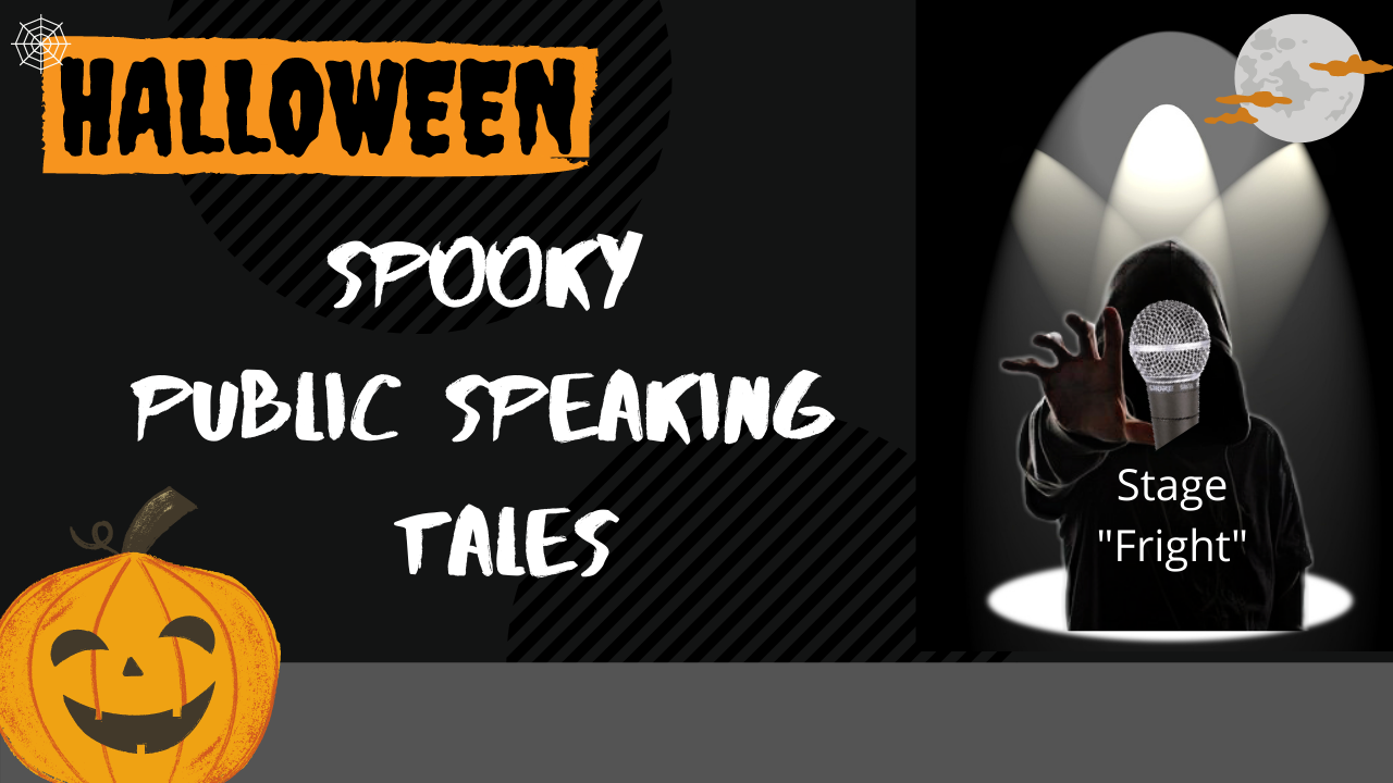 Your Halloween Horror – Public Speaking Tales to Spook, Scare, and Shock You!