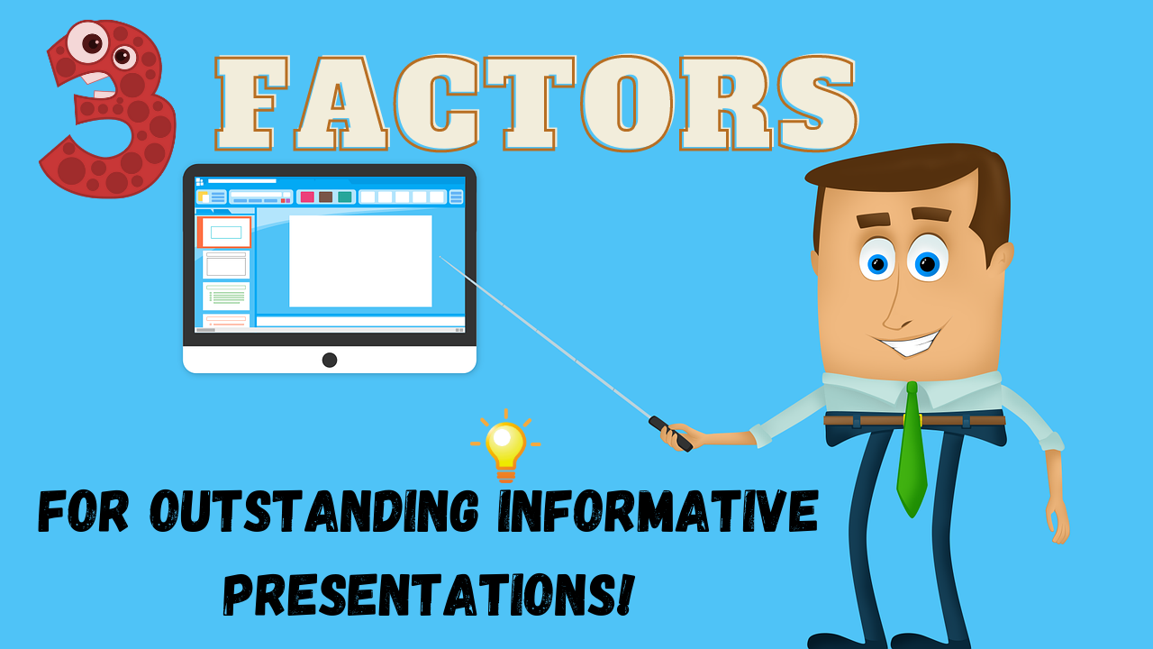 The 3 Factors to Make Your Informative Presentation Stand Out – Your Effective Presentation Guide!