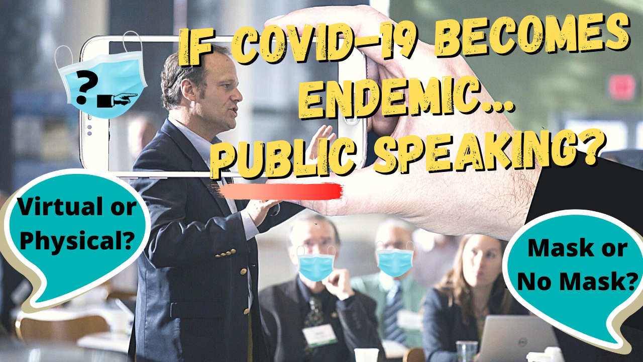 Has COVID-19 Changed Public Speaking? An Honest Discussion