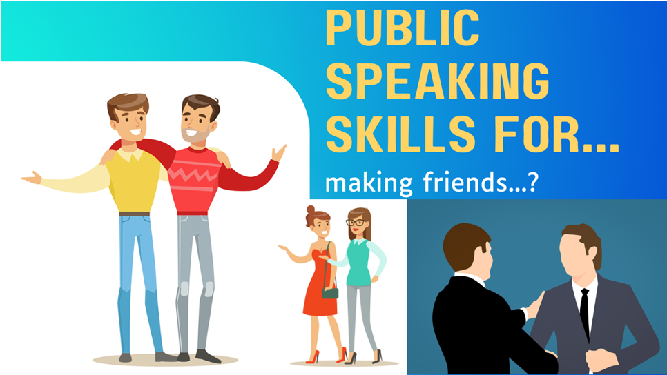 Can I Use Public Speaking Skills to Make Friends? Bringing the Stage to the Social Settings