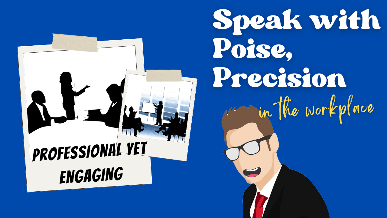 Professionalism in Communication – Speaking with Poise and Precision