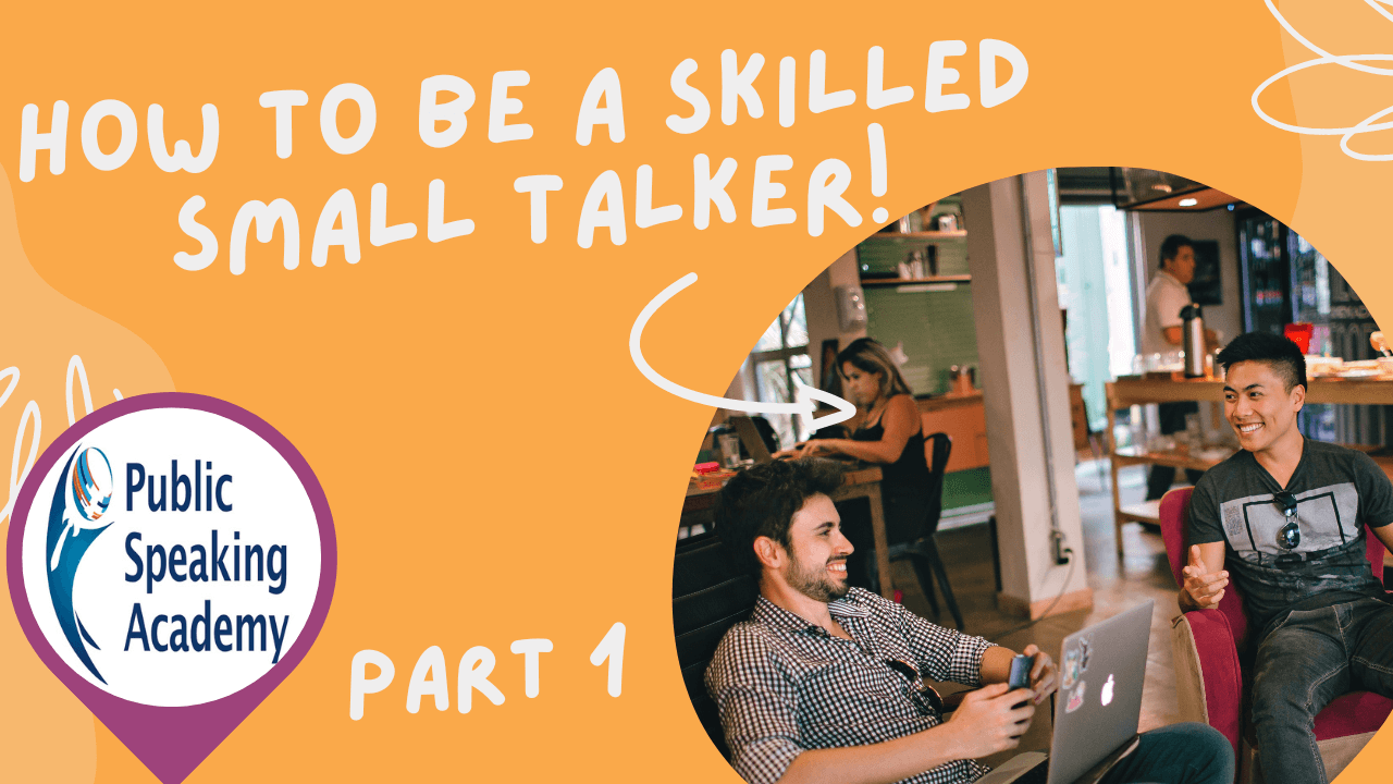 How To Be A Skilled Small Talker (Interpersonal Communication Series) – Part 1