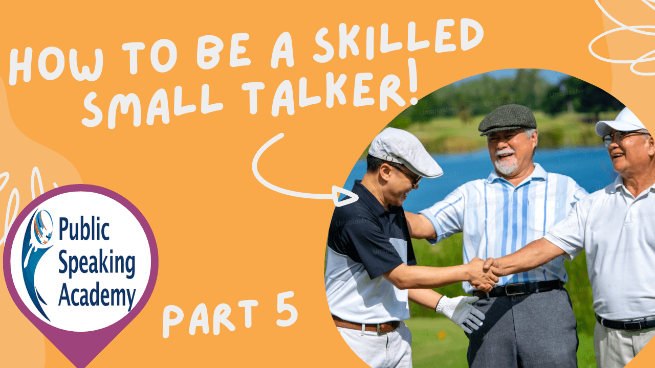 How To Be A Skilled Small Talker (Interpersonal Communication Series) – Part 5