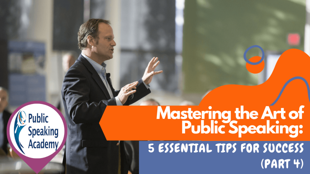 thumbnail image of blog article titled Mastering the Art of Public Speaking: 5 Essential Tips for Success – Part 4)