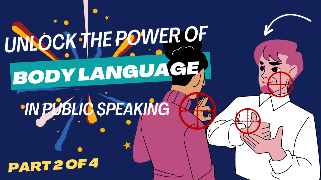 Unlocking the Power of Body Language in Public Speaking: 4-part series guide to presentation success (Part 2)