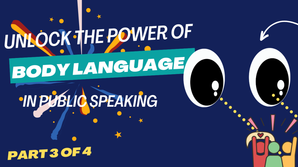 thumbnail image of blog article titled Unlocking the Power of Body Language in Public Speaking (part 3)