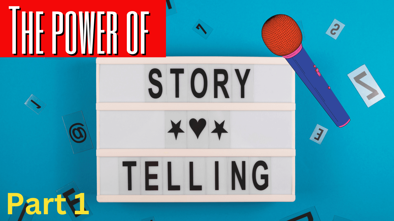 The POWER of Storytelling in Captivating Audiences (Part 1)