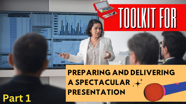 3-part “Toolkit” to prepare and deliver a spectacular presentation | Public Speaking Essentials (Part 1)