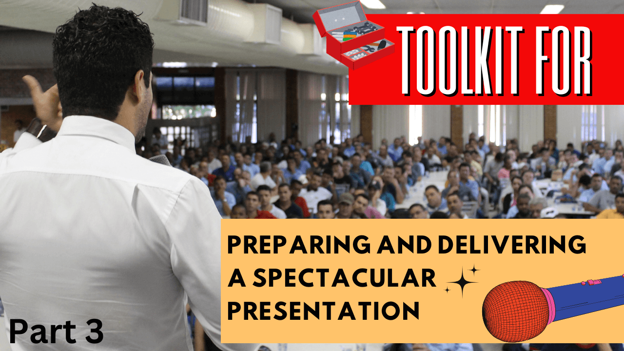 3-part “Toolkit” to prepare and deliver a spectacular presentation | Public Speaking Essentials (Part 3)