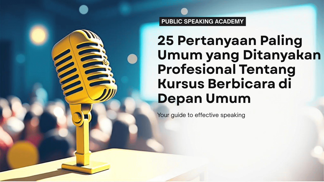 25 Pertanyaan Paling Umum yang Ditanyakan Profesional Tentang Kursus Berbicara di Depan Umum