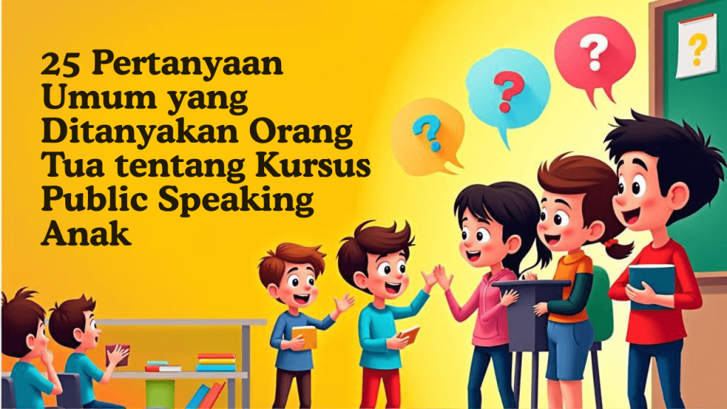 Gambar - 25 Pertanyaan Umum yang Ditanyakan Orang Tua tentang Kursus Public Speaking Anak